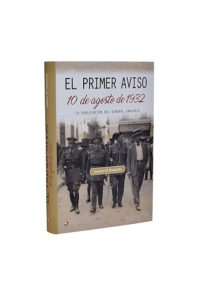 EL PRIMER AVISO. 10 DE AGOSTO DE 1932. LA SUBLEVACIÓN DEL GENERAL SANJURJO